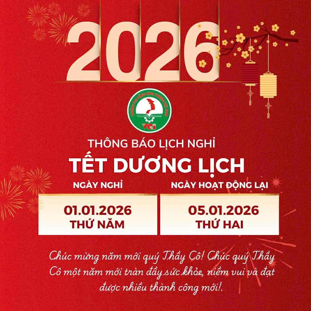 TRƯỜNG CAO ĐẲNG CÔNG THƯƠNG VIỆT NAM THÔNG BÁO LỊCH NGHỈ TẾT DƯƠNG LỊCH